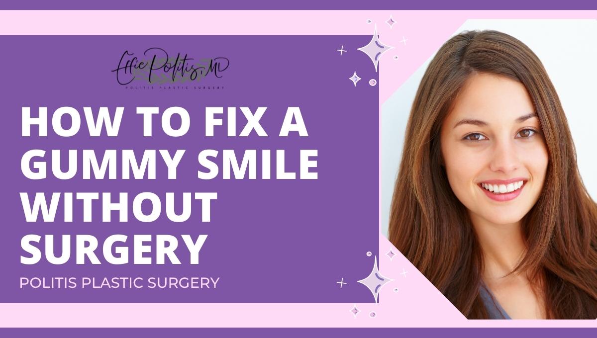 How To Fix A Gummy Smile Without Surgery Politis Plastic Surgery Tampa Florida