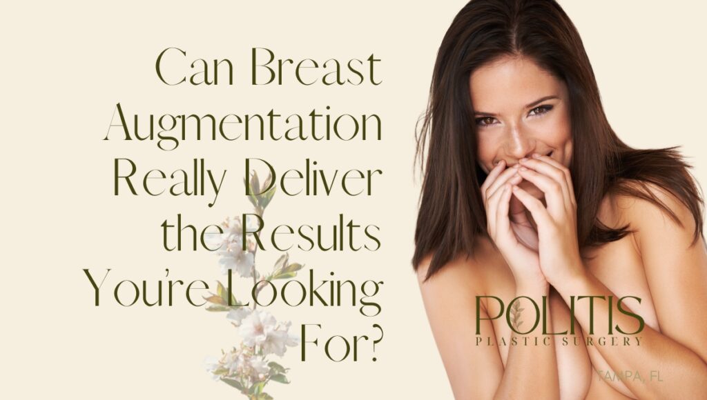 Can Breast Augmentation Really Deliver The Results Youre Looking For Politis Plastic Surgery 7662