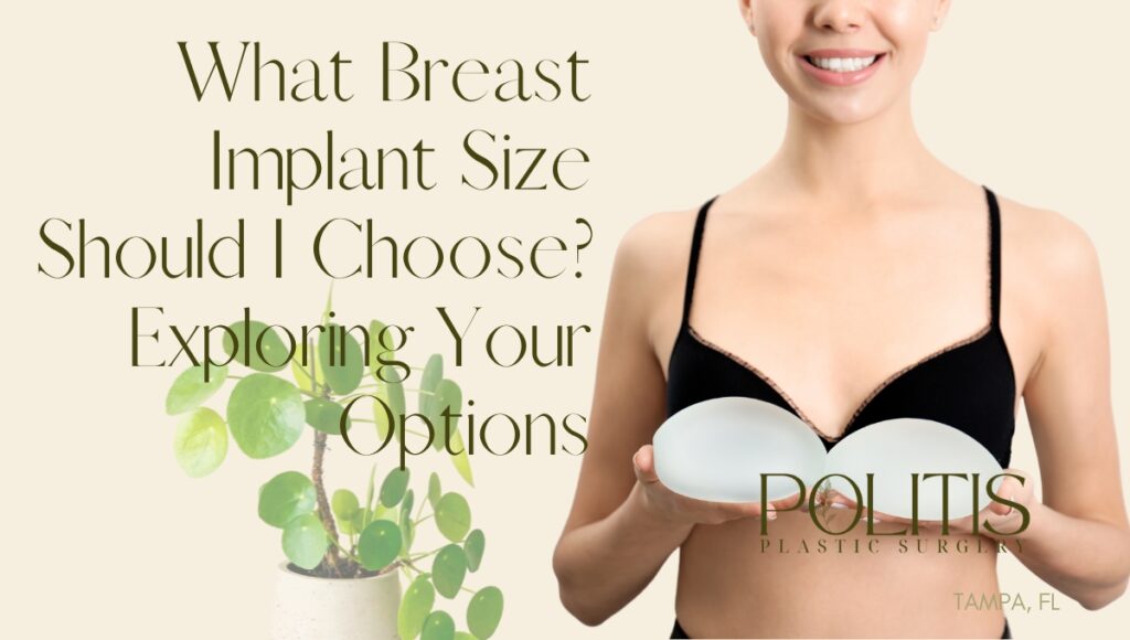 What Breast Implant Size Should I Choose Exploring Your Options Politis Plastic Surgery 1947