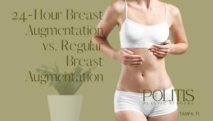 24-hour breast augmentation vs regular breast augmentation