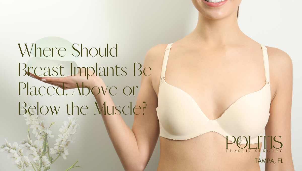 Breast Implant Placement: Below or Above the Muscle