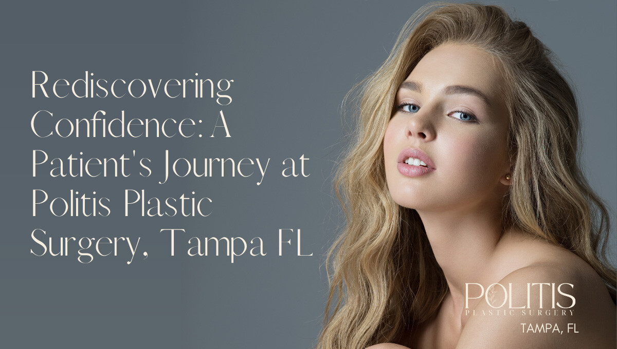A Patient's Journey at Politis Plastic Surgery in Tampa, FL